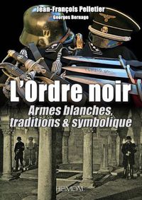 Cover image for L'Ordre Noir: Armes Blanches, Traditions & Symolique