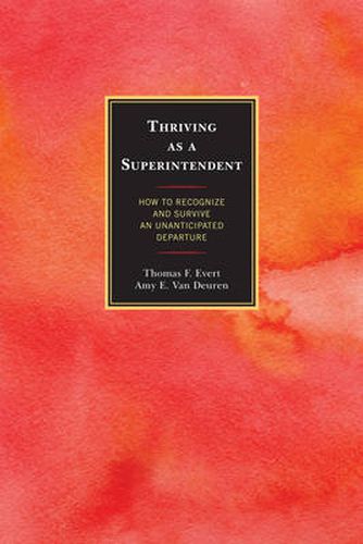 Cover image for Thriving as a Superintendent: How to Recognize and Survive an Unanticipated Departure