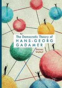 Cover image for The Democratic Theory of Hans-Georg Gadamer