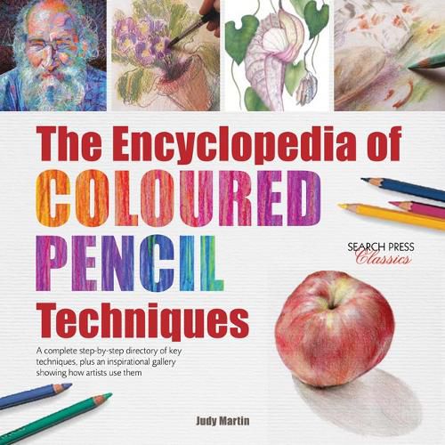 Cover image for The Encyclopedia of Coloured Pencil Techniques: A Complete Step-by-Step Directory of Key Techniques, Plus an Inspirational Gallery Showing How Artists Use Them