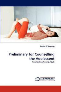 Cover image for Preliminary for Counselling the Adolescent