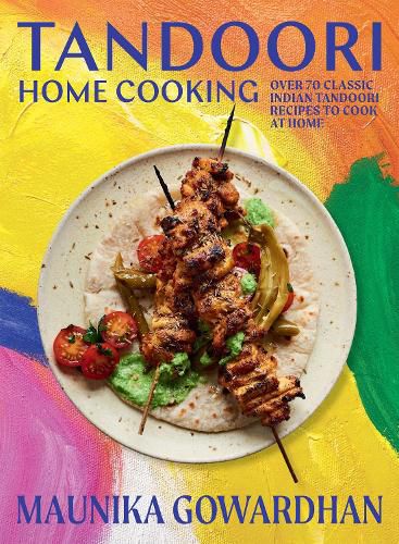 Cover image for Tandoori Home Cooking: Over 80 Classic Indian Tandoori Recipes to Cook at Home