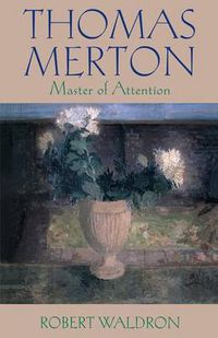 Cover image for Thomas Merton: Master of Attention