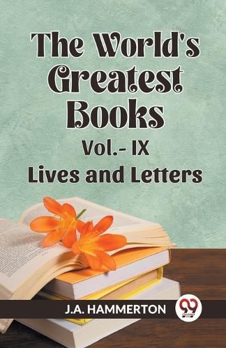 THE WORLD'S GREATEST BOOKS LIVES AND LETTERS VOL. IX (Edition2023)