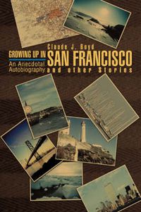 Cover image for Growing Up in San Francisco and Other Stories: An Anecdotal Autobiography