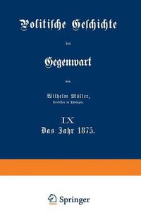 Cover image for Politische Geschichte Der Gegenwart: IX Das Jahr 1875