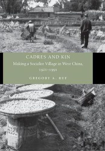 Cover image for Cadres and Kin: Making a Socialist Village in West China, 1921-1991