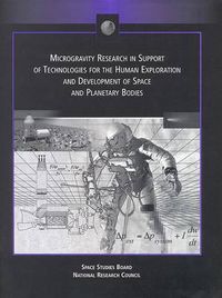 Cover image for Microgravity Research in Support of Technologies for the Human Exploration and Development of Space and Planetary Bodies