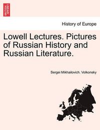 Cover image for Lowell Lectures. Pictures of Russian History and Russian Literature.