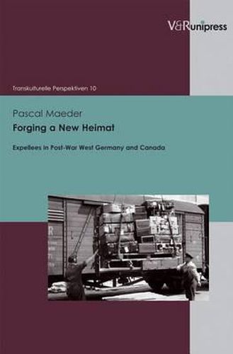 Cover image for Forging a New Heimat: Expellees in Post-War West Germany and Canada