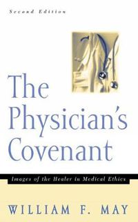 Cover image for The Physician's Covenant, Second Edition: Images of the Healer in Medical Ethics