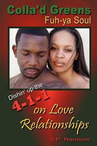 Cover image for Colla'd Greens Fuh-ya Soul: Dishin' Up the 4-1-1 on Love Relationships