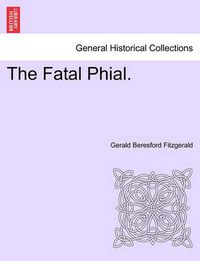 Cover image for The Fatal Phial.