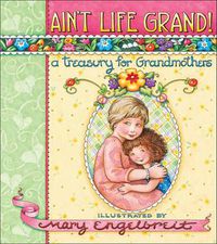 Cover image for Ain't Life Grand!: A Treasury for Grandmothers