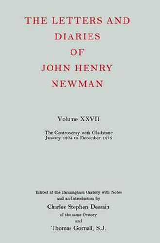 The Letters and Diaries of John Henry Newman: Volume XXVII: The Controversy with Gladstone, January 1874 to December 1875