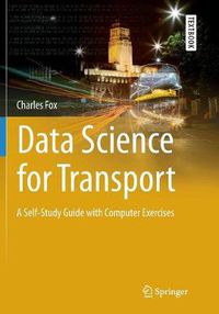 Cover image for Data Science for Transport: A Self-Study Guide with Computer Exercises