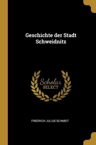 Cover image for Geschichte der Stadt Schweidnitz