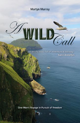 Cover image for A Wild Call: One Man's Voyage in Pursuit of Freedom