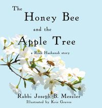 Cover image for The Honey Bee and the Apple Tree: A Rosh Hashanah Story