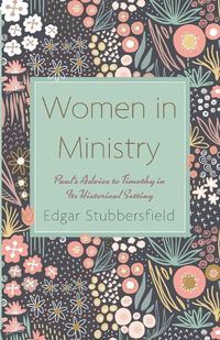 Cover image for Women in Ministry: Paul's Advice to Timothy in Its Historical Setting
