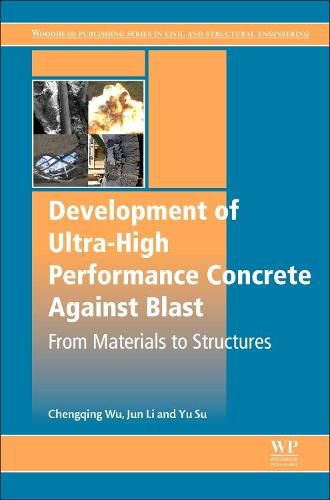 Cover image for Development of Ultra-High Performance Concrete against Blasts: From Materials to Structures