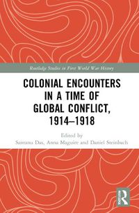 Cover image for Colonial Encounters in a Time of Global Conflict, 1914-1918