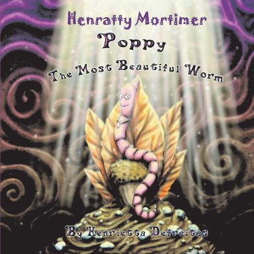 Cover image for Henratty Mortimer: Poppy The Most Beautiful Worm