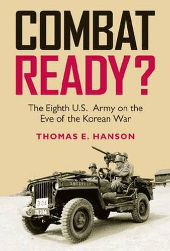 Cover image for Combat Ready?: The Eighth U.S. Army on the Eve of the Korean War