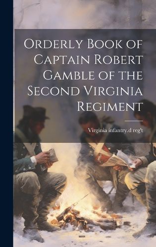 Cover image for Orderly Book of Captain Robert Gamble of the Second Virginia Regiment