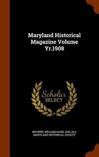 Cover image for Maryland Historical Magazine Volume Yr.1908