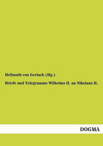 Cover image for Briefe Und Telegramme Wilhelms II. an Nikolaus II.