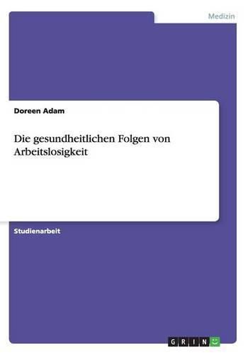Cover image for Die gesundheitlichen Folgen von Arbeitslosigkeit