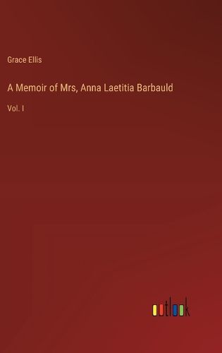 A Memoir of Mrs, Anna Laetitia Barbauld