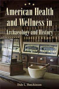 Cover image for American Health and Wellness in Archaeology and History