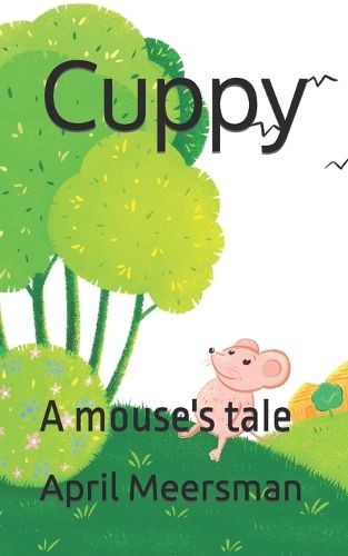 Cover image for Cuppy: A mouse's tale