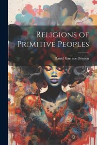 Cover image for Religions of Primitive Peoples