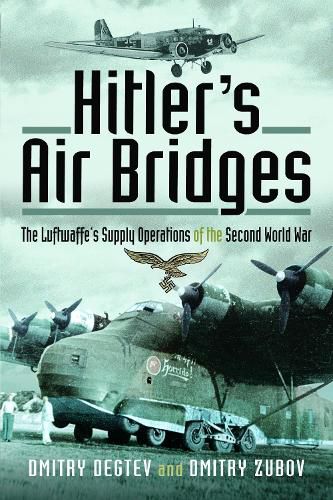 Cover image for Hitler's Air Bridges: The Luftwaffe's Supply Operations of the Second World War