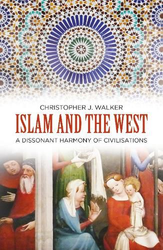 Cover image for Islam and the West: A Dissonant Harmony of Civilisations