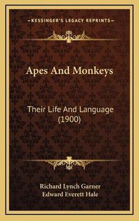 Cover image for Apes and Monkeys: Their Life and Language (1900)