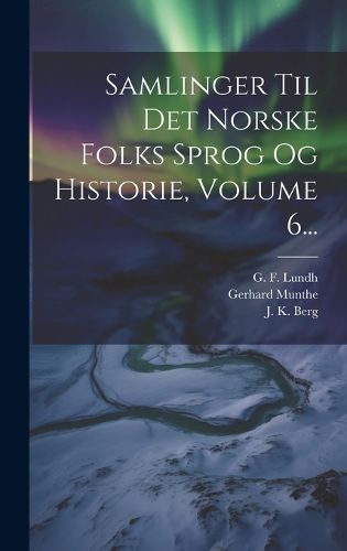 Cover image for Samlinger Til Det Norske Folks Sprog Og Historie, Volume 6...