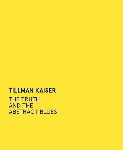 Cover image for Tillman Kaiser: The Truth and the Abstract Blues