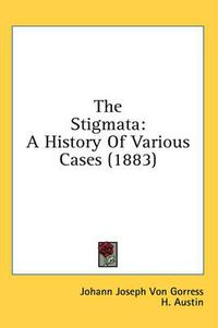 Cover image for The Stigmata: A History of Various Cases (1883)