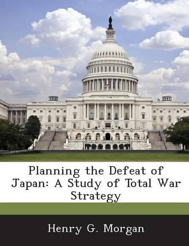 Cover image for Planning the Defeat of Japan