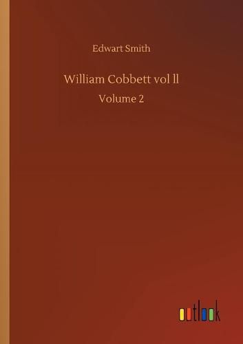 Cover image for William Cobbett vol ll: Volume 2