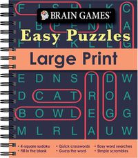 Cover image for Brain Games - Easy Puzzles - Large Print: 4-Square Sudoku, Quick Crosswords, Easy Word Searches, Fill in the Blank, Guess the Word, Simple Scrambles, and More!