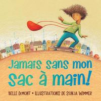 Cover image for Jamais Sans Mon Sac A Main!