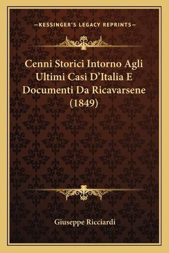 Cover image for Cenni Storici Intorno Agli Ultimi Casi D'Italia E Documenti Da Ricavarsene (1849)