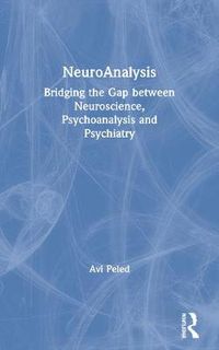 Cover image for NeuroAnalysis: Bridging the Gap between Neuroscience, Psychoanalysis and Psychiatry