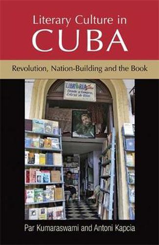 Cover image for Literary Culture in Cuba: Revolution, Nation-Building and the Book