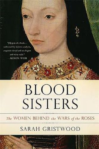 Cover image for Blood Sisters: The Women Behind the Wars of the Roses